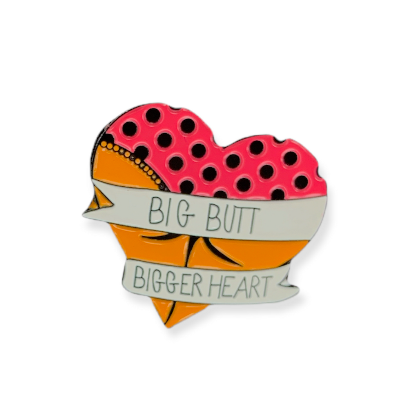 "Big Butt, Bigger Heart" Pin