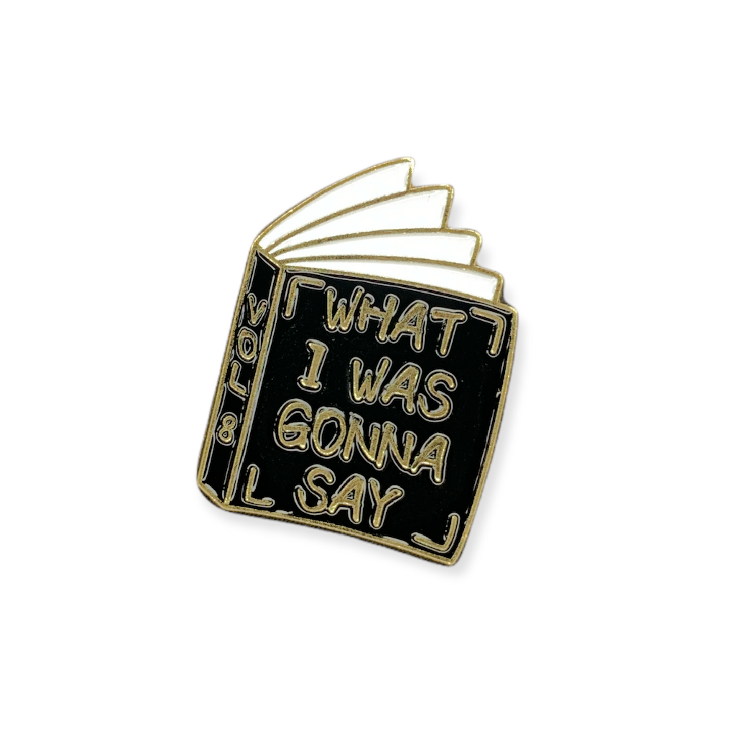 "What I Was Going To Say" Pin